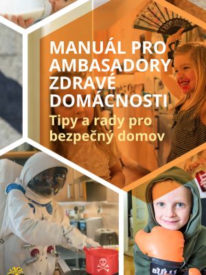 Manuál pro ambasadory zdravé domácnosti: Tipy a rady pro bezpečný domov