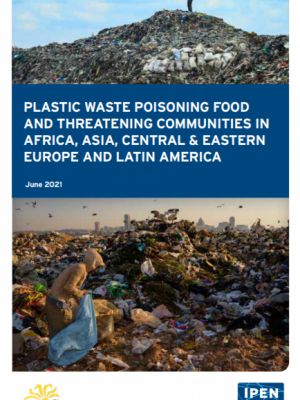 Plastic Waste Poisoning Food and Threatening Communities in Africa, Asia, Central & Eastern Europe and Latin America