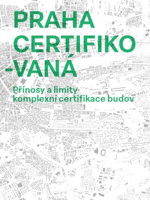 Praha certifikovaná - přínosy a limity certifikace budov